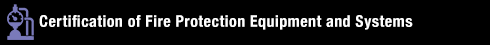 Certification of Fire Protection Equipment and Systems